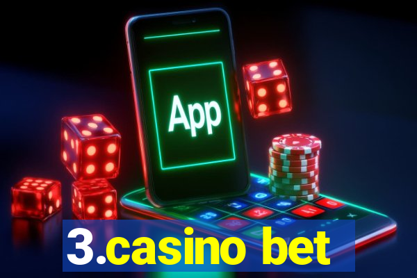 3.casino bet