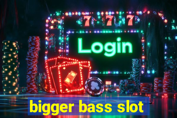 bigger bass slot