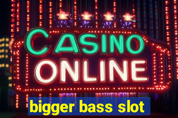 bigger bass slot