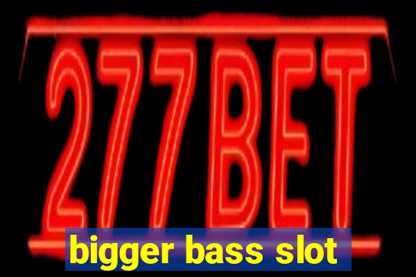 bigger bass slot