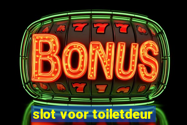 slot voor toiletdeur