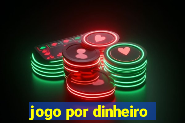 jogo por dinheiro