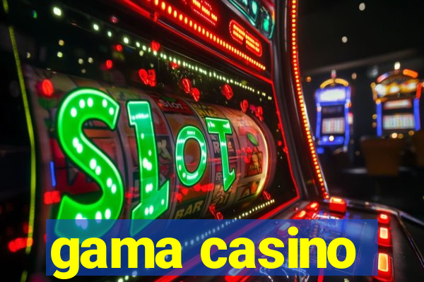 gama casino