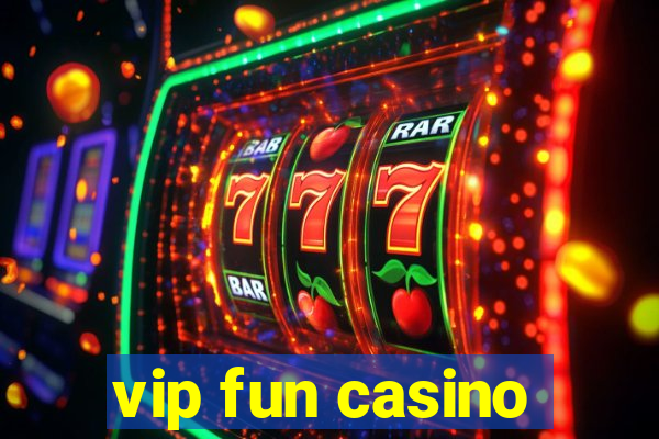 vip fun casino