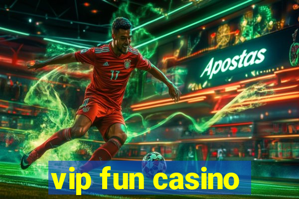 vip fun casino