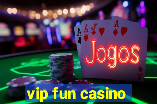 vip fun casino