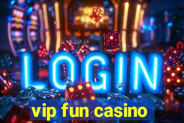 vip fun casino