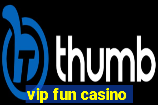 vip fun casino