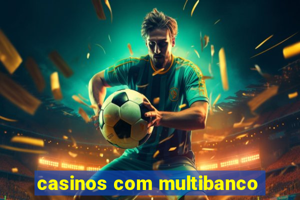 casinos com multibanco