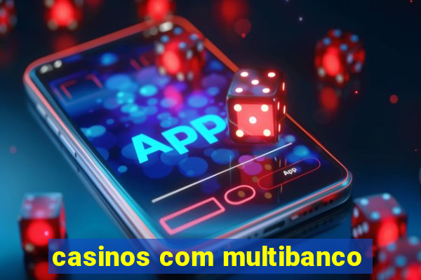 casinos com multibanco