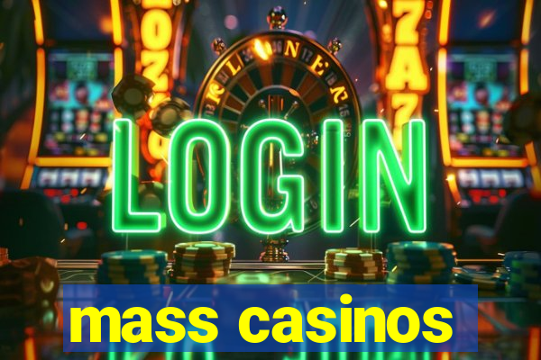 mass casinos