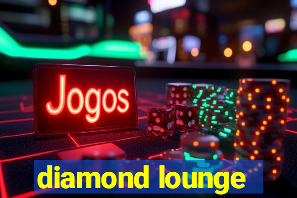 diamond lounge