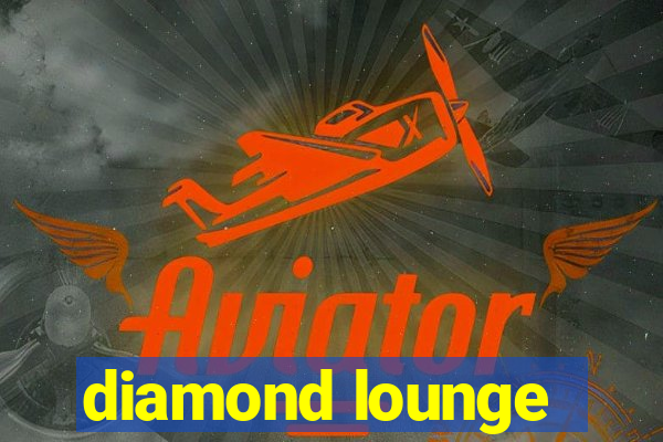 diamond lounge