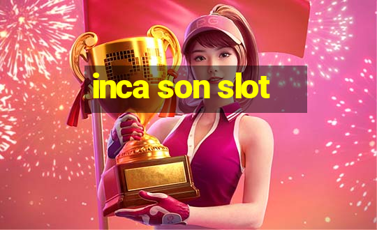 inca son slot