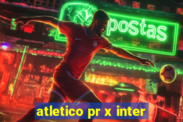 atletico pr x inter