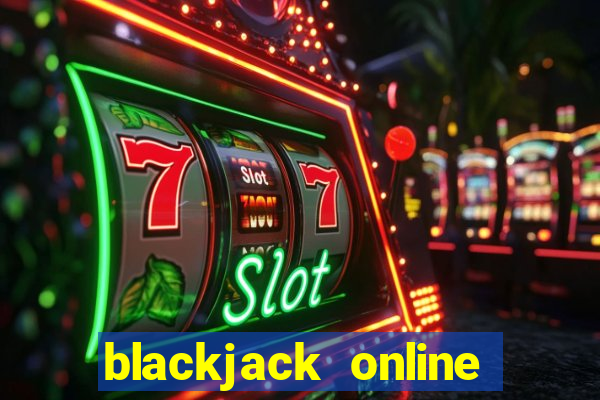 blackjack online casino games