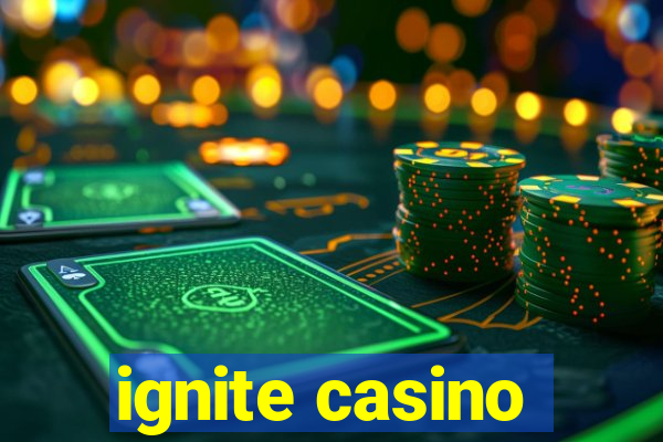 ignite casino