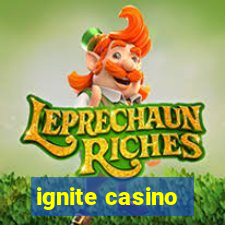 ignite casino