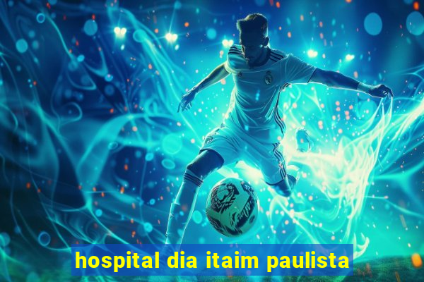 hospital dia itaim paulista