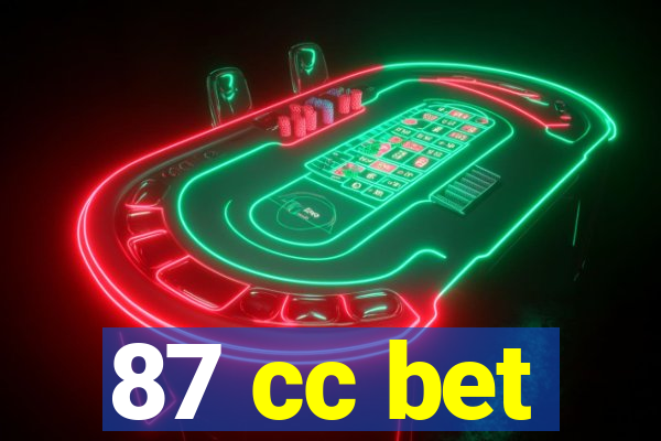 87 cc bet