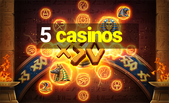 5 casinos