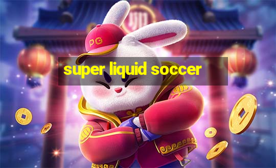 super liquid soccer