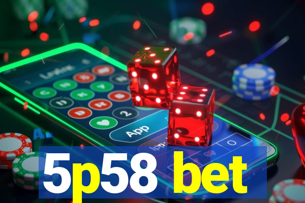 5p58 bet