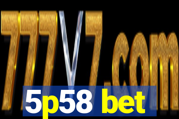 5p58 bet