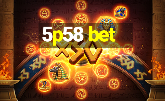 5p58 bet