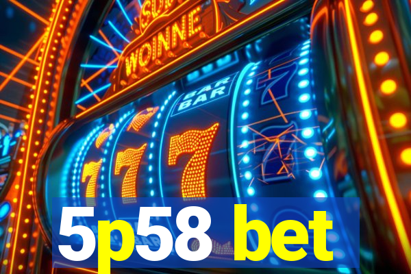 5p58 bet