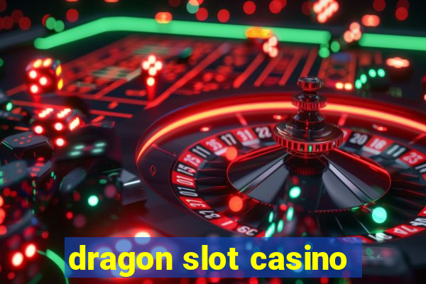 dragon slot casino