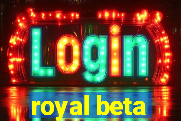 royal beta