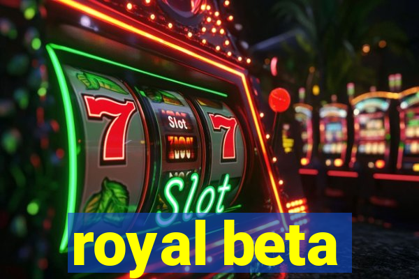 royal beta