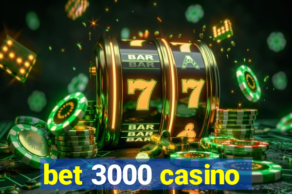 bet 3000 casino