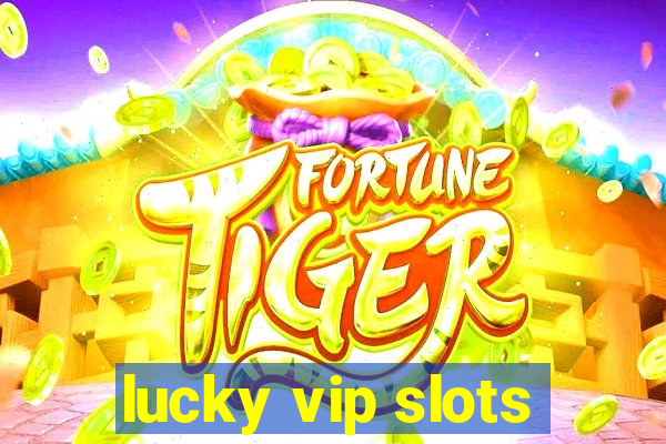 lucky vip slots