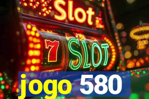 jogo 580