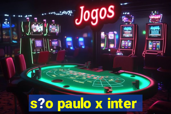 s?o paulo x inter