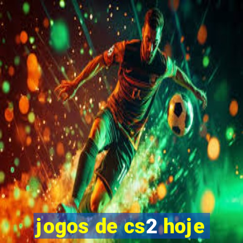 jogos de cs2 hoje