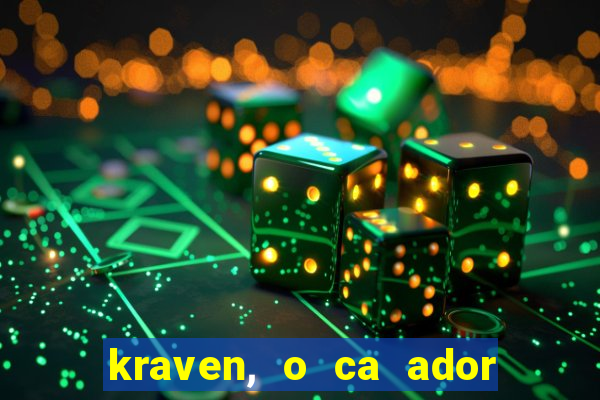 kraven, o ca ador filme completo dublado download