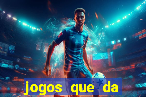 jogos que da dinheiro de vdd