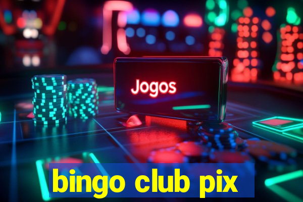 bingo club pix