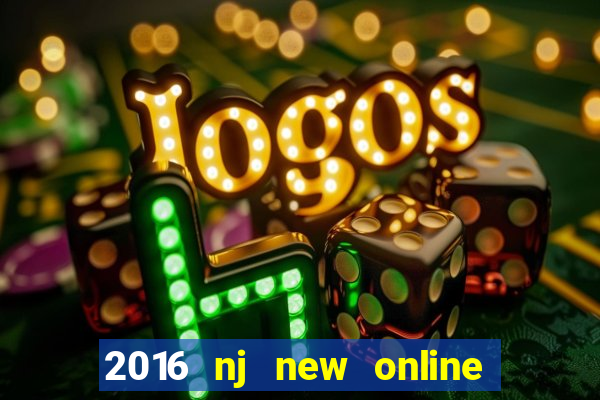 2016 nj new online casino games