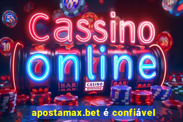 apostamax.bet é confiável