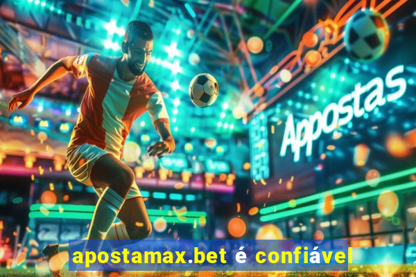 apostamax.bet é confiável