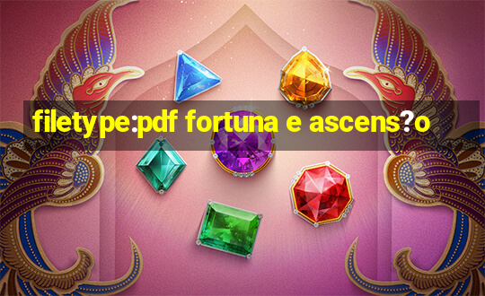 filetype:pdf fortuna e ascens?o