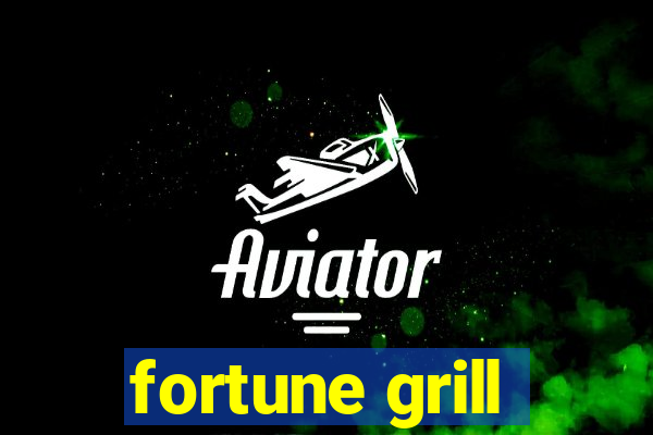 fortune grill