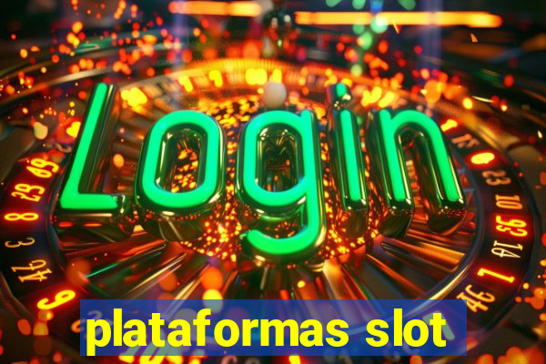 plataformas slot