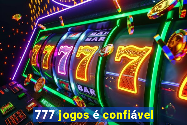 777 jogos é confiável