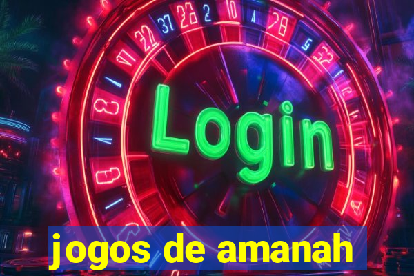 jogos de amanah