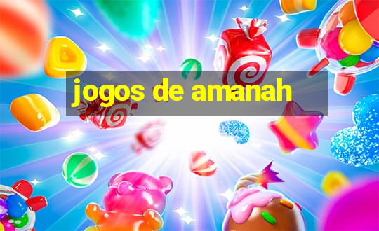 jogos de amanah